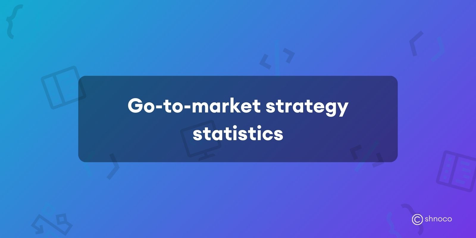 Go-to-Market Strategy Statistics