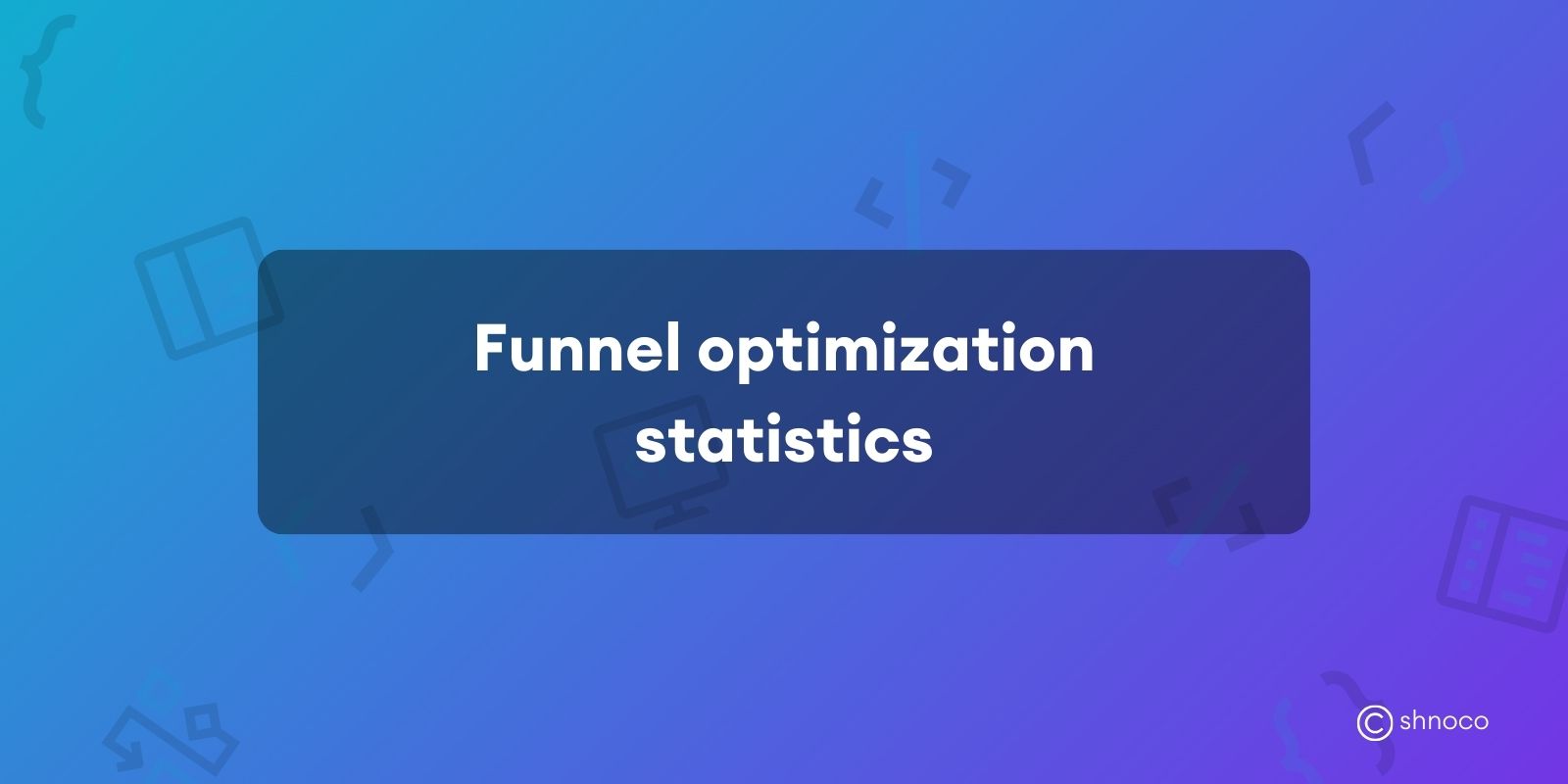 Funnel Optimization Statistics