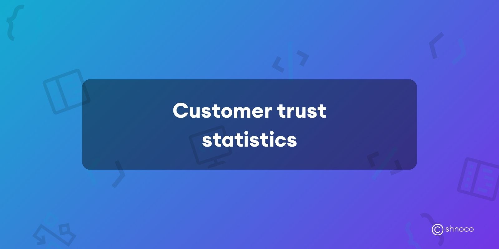 Customer Trust Statistics