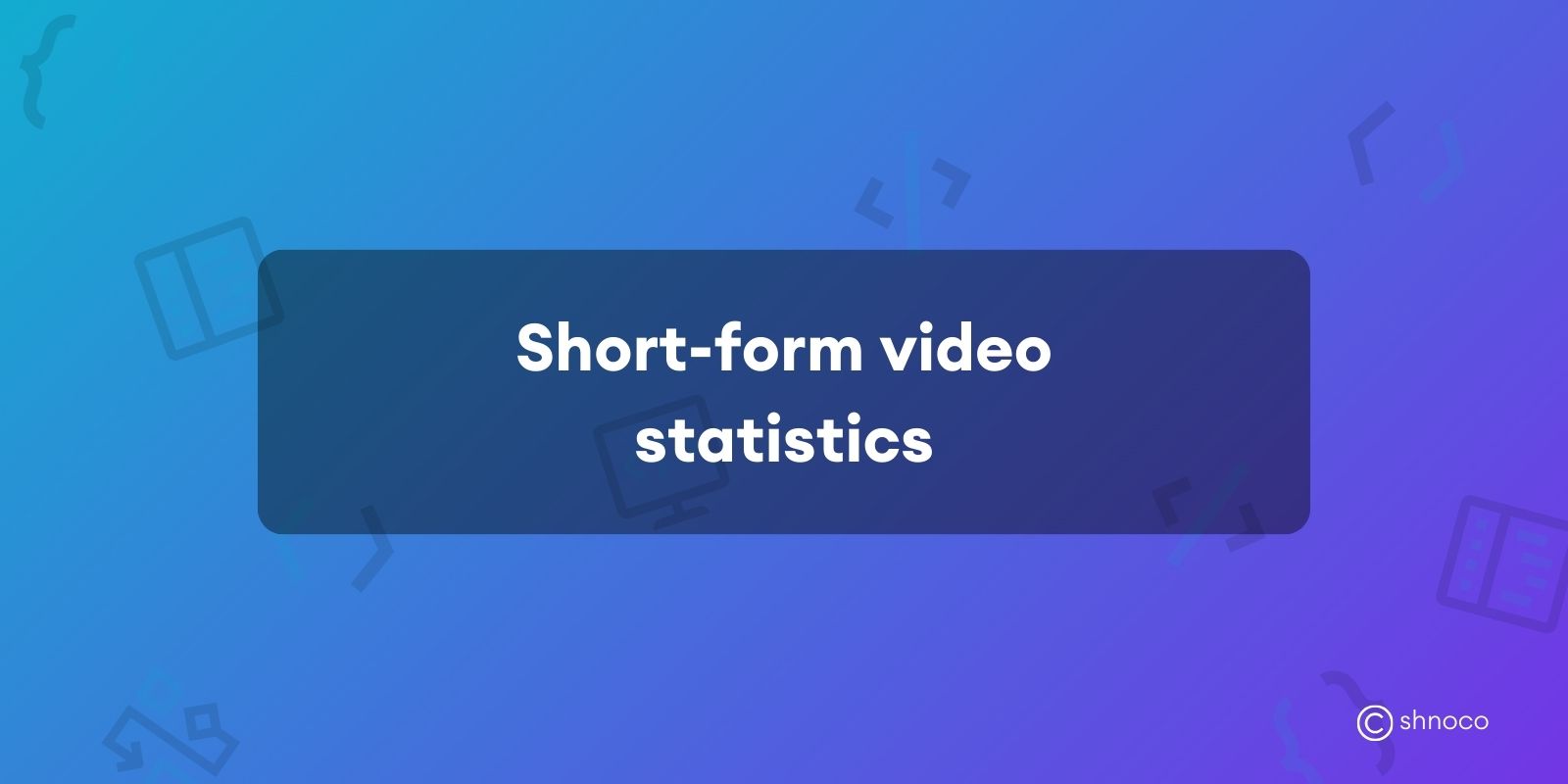 Short-form Video Statistics