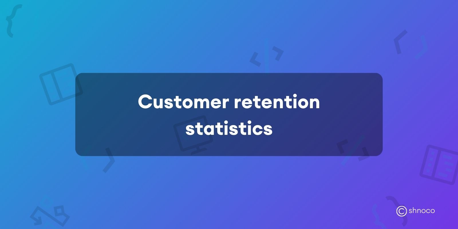 Customer Retention Statistics