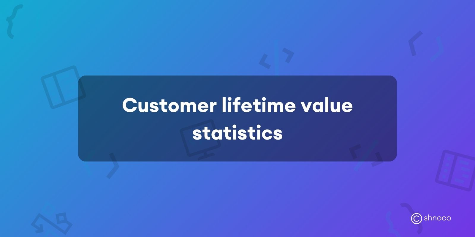 Customer Lifetime Value Statistics