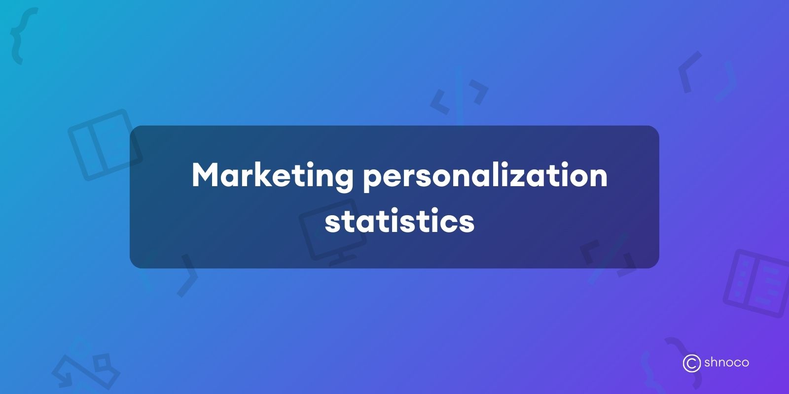 Marketing Personalization Statistics
