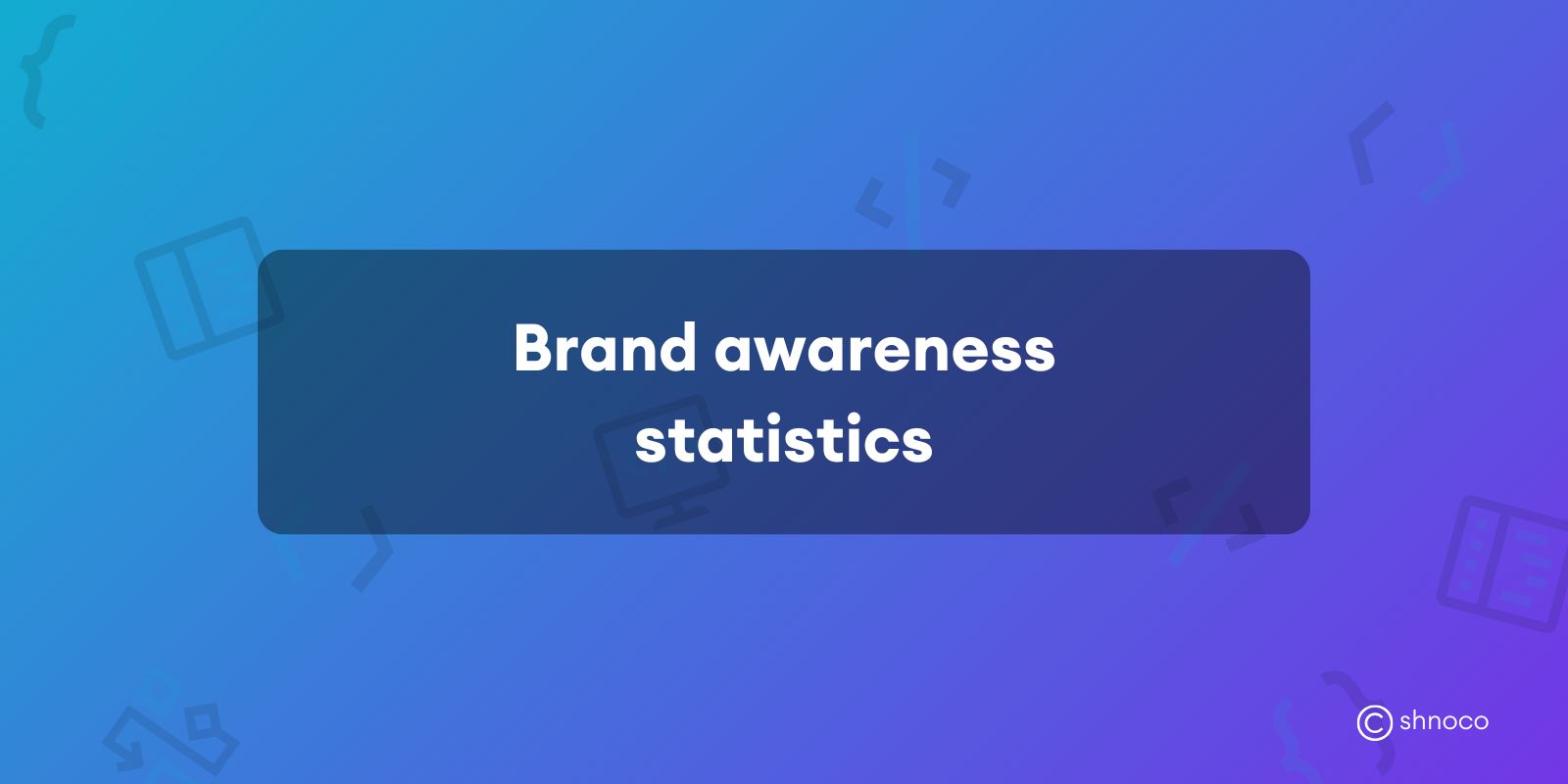 Brand Awareness Statistics