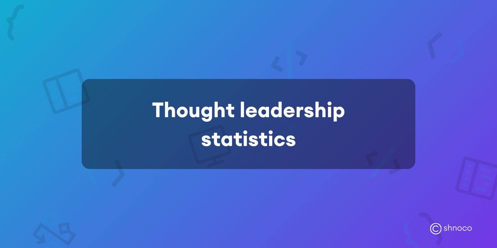 Thought Leadership Statistics