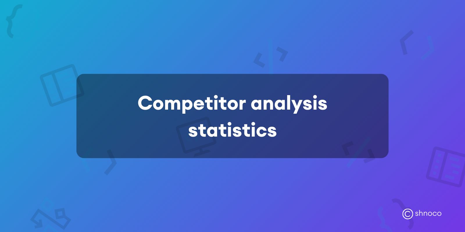 Competitor Analysis Statistics