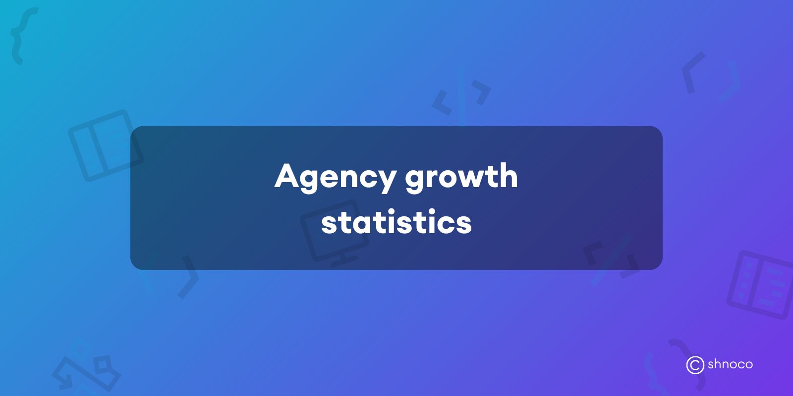 agency Growth Statistics