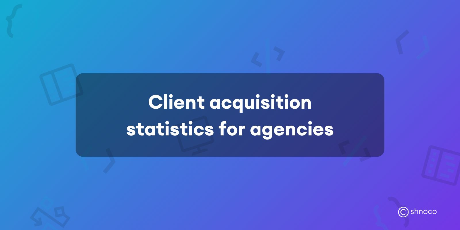Client Acquisition Statistics for Agencies