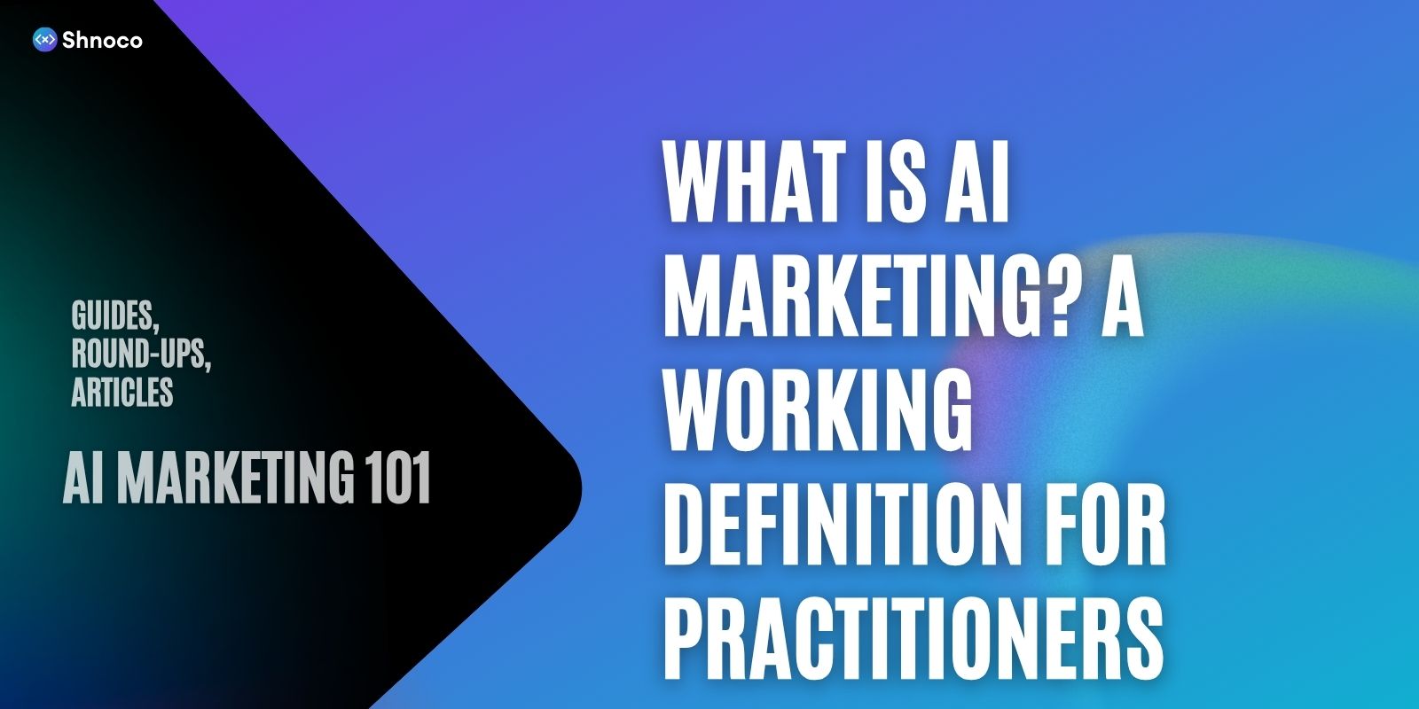 What Is AI Marketing? A Working Definition for Practitioners