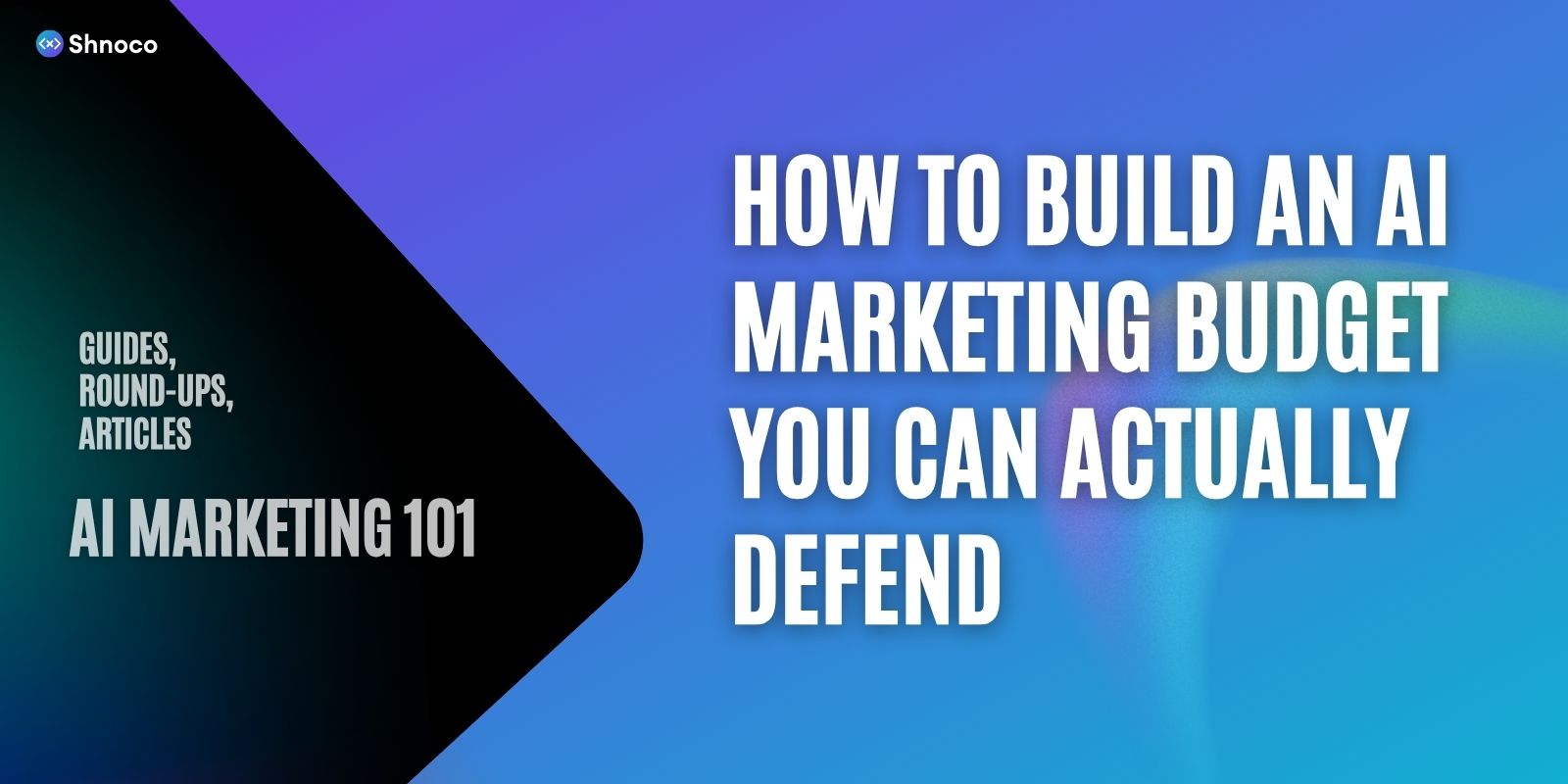How to Build an AI Marketing Budget You Can Actually Defend