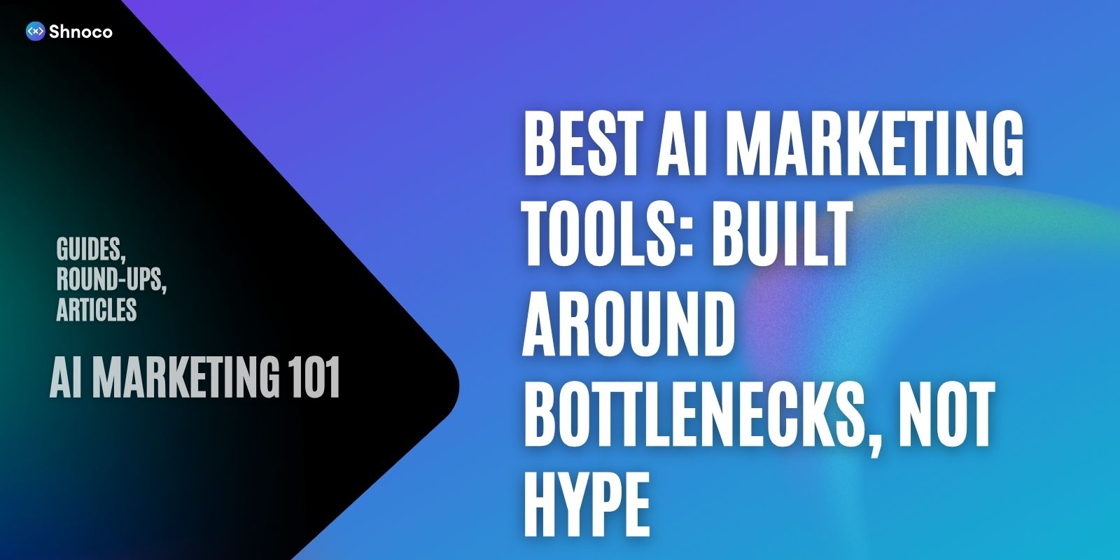 Best AI Marketing Tools: Built Around Bottlenecks, Not Hype