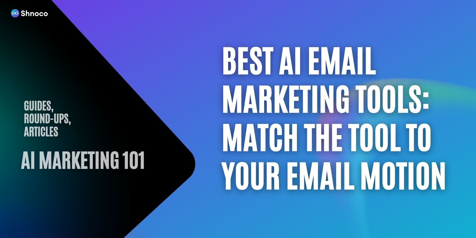 Best AI Email Marketing Tools: Match the Tool to Your Email Motion