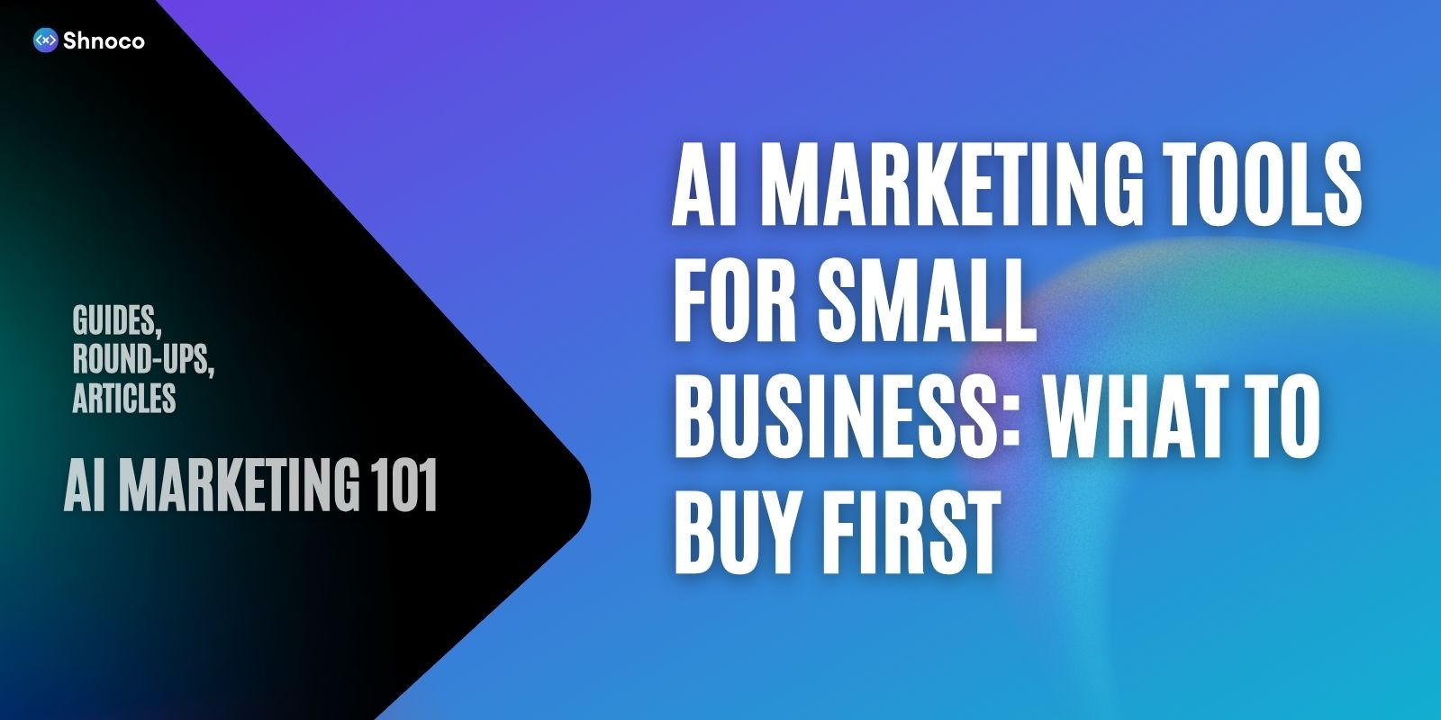 AI Marketing Tools for Small Business: What to Buy First