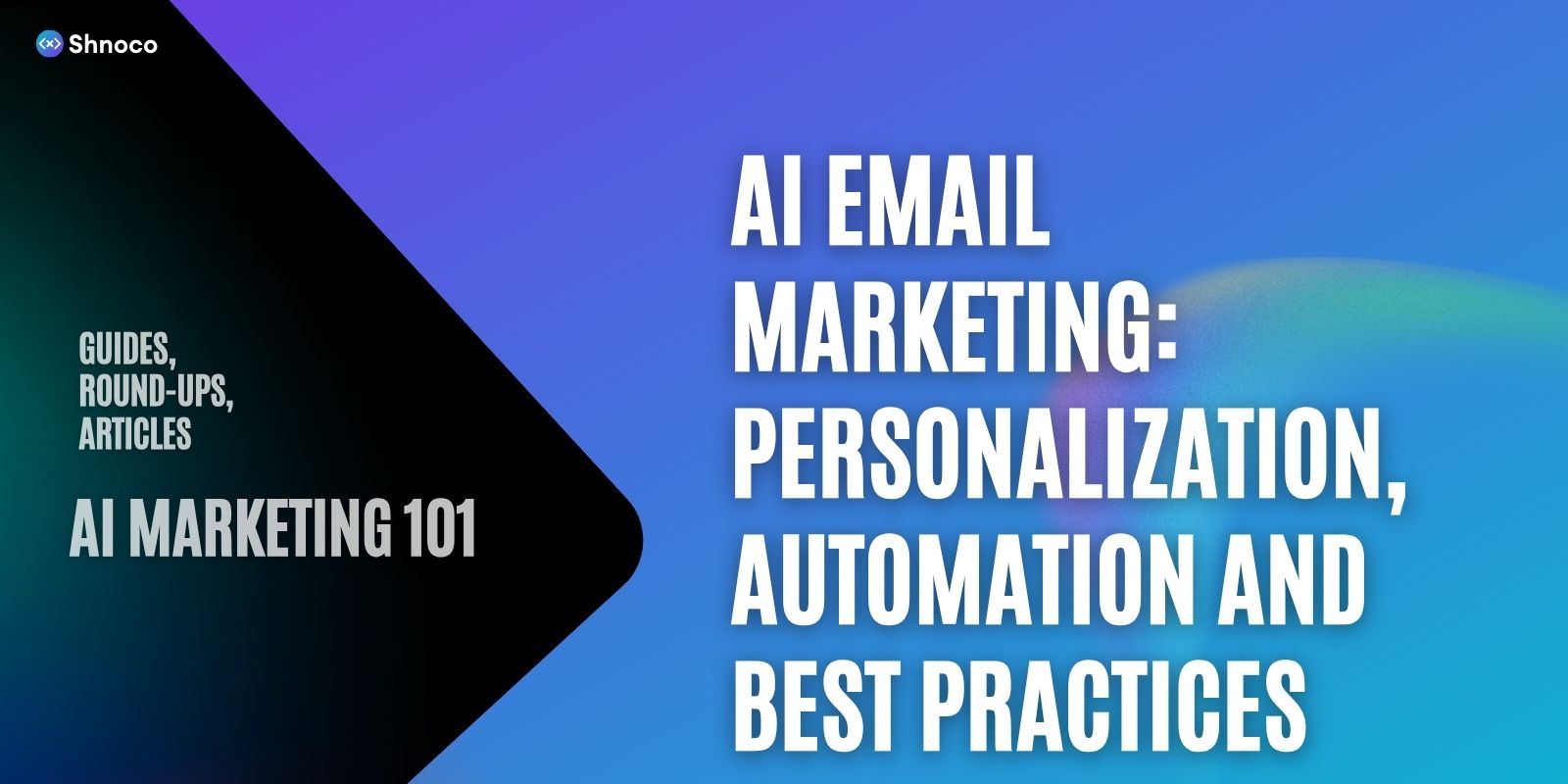 AI Email Marketing: Personalization, Automation and Best Practices