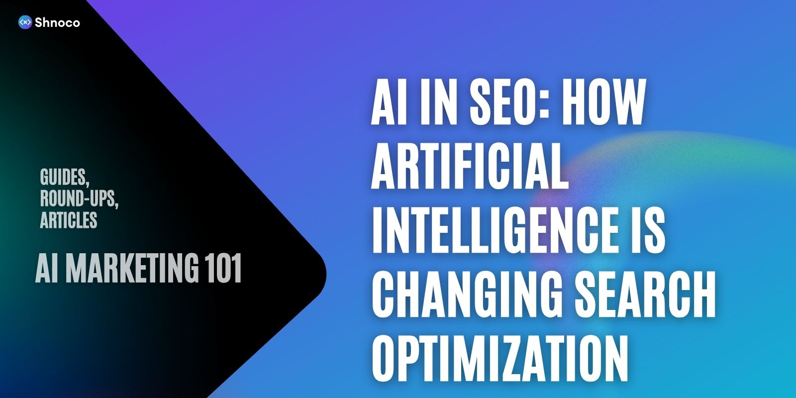 AI in SEO: How Artificial Intelligence Is Changing Search Optimization