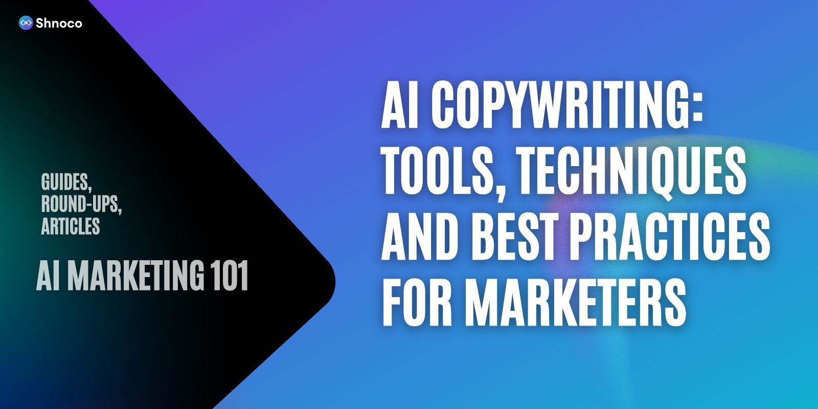 AI Copywriting: Tools, Techniques and Best Practices for Marketers