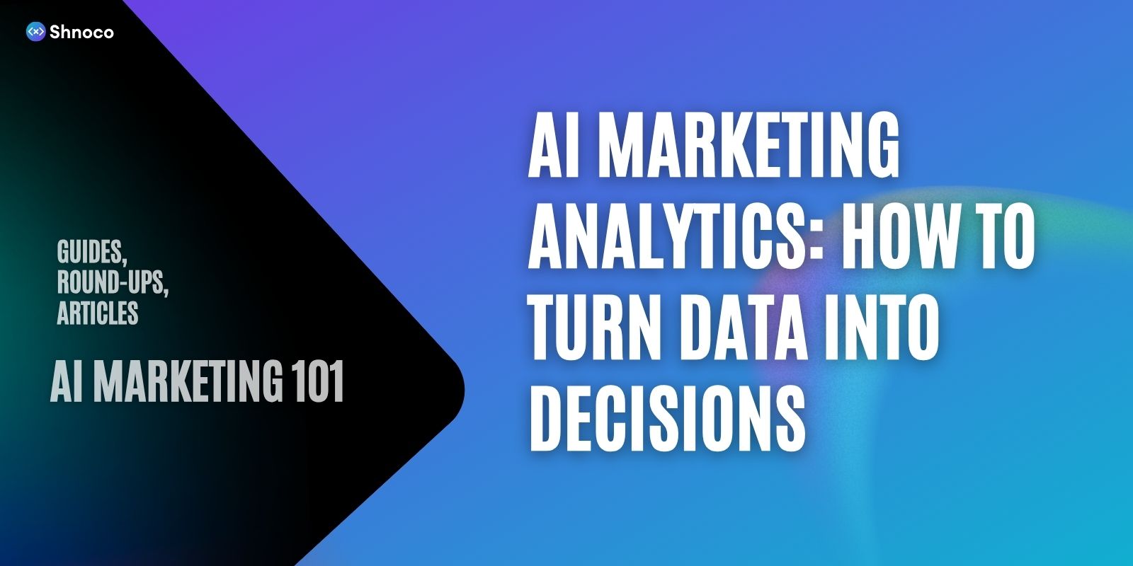 AI Marketing Analytics: How to Turn Data Into Decisions