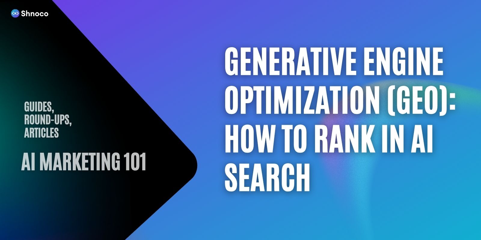 Generative Engine Optimization (GEO): How to Rank in AI Search