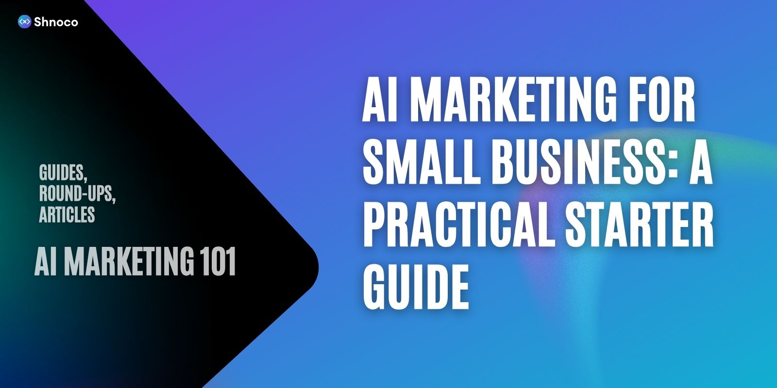 AI Marketing for Small Business: A Practical Starter Guide