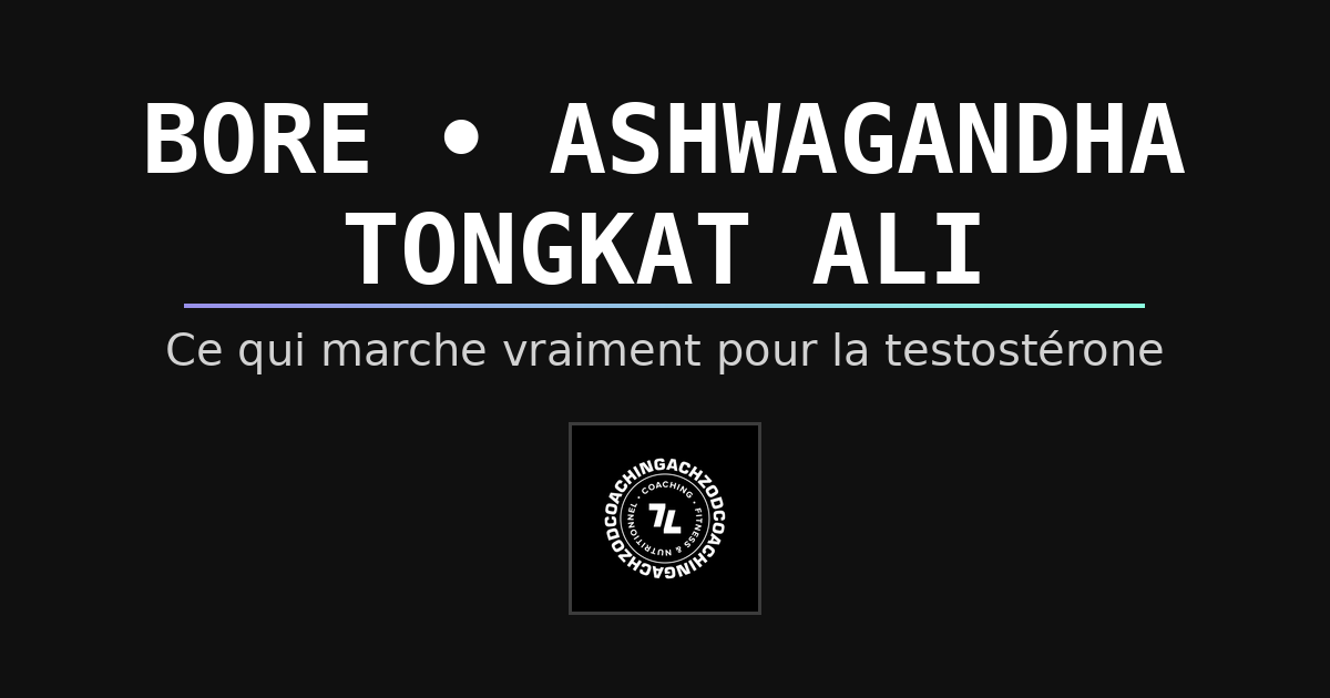 Analyse complète et nuancée du bore, de l’ashwagandha et du tongkat ali. Mécanismes, bénéfices possibles, limites, profils répondeurs, sécurité, intégration dans un plan naturel.