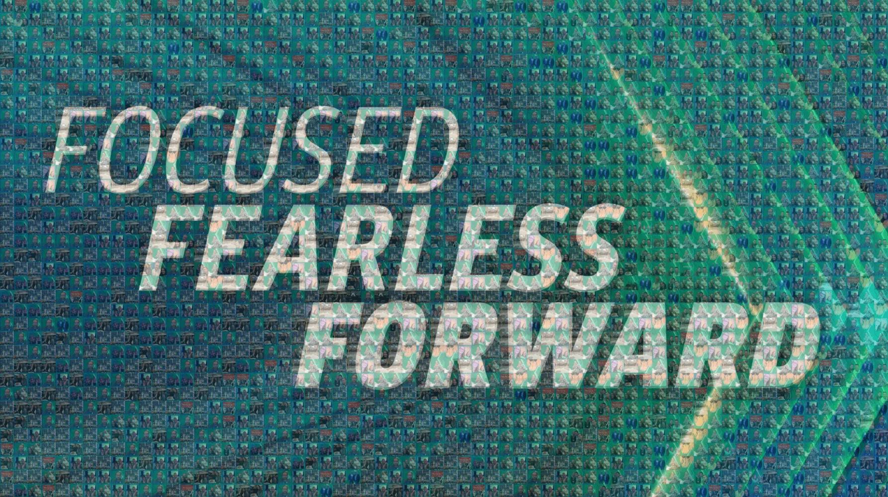 Teal photo mosaic of attendee photos spelling out Focused Fearless Forward beside a green arrow