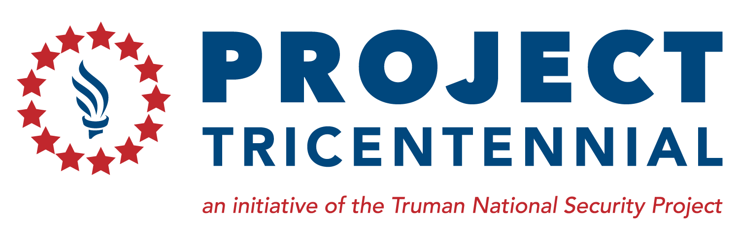 Project Tricentennial: An initiative of the Truman National Security Project