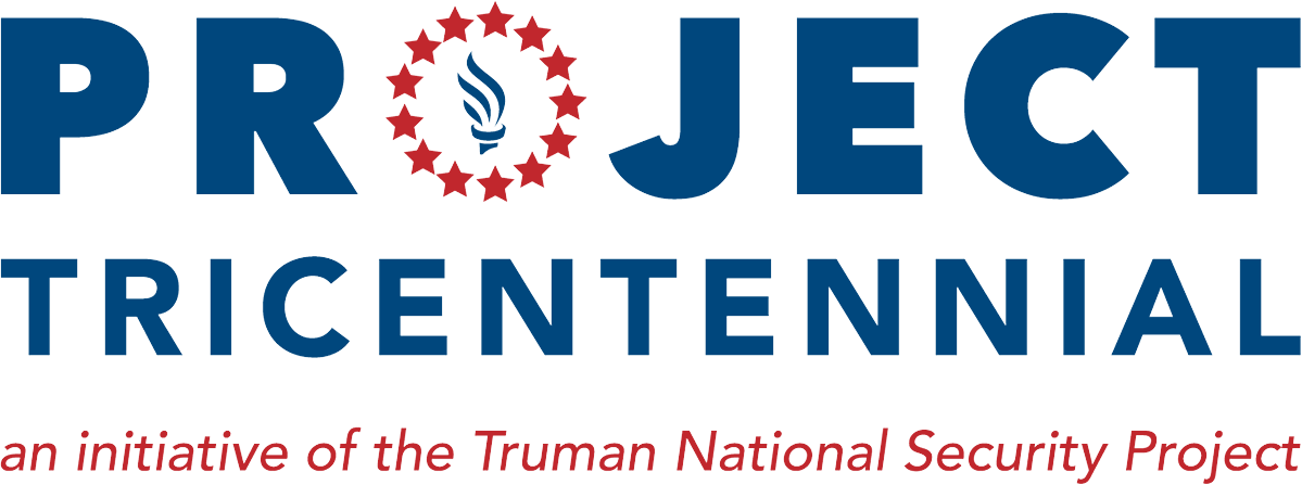Project Tricentennial: An initiative of the Truman National Security Project