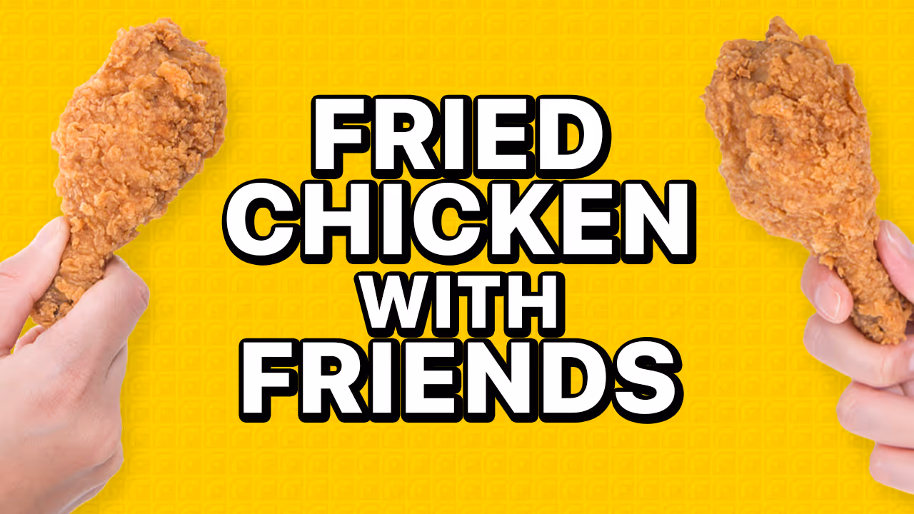 fried chicken with friends