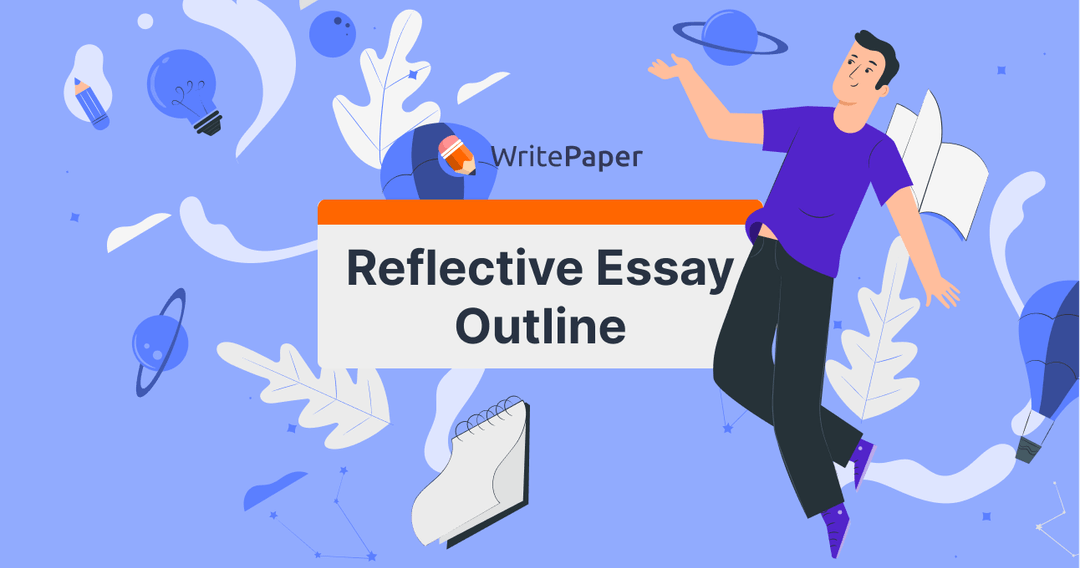 Reflective Text Examples Reflective Essay Outline: Template and Example - WritePaper