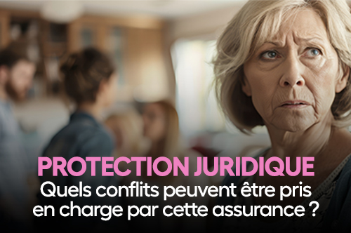 Assurance Protection Juridique : quels conflits peuvent être pris en charge ?