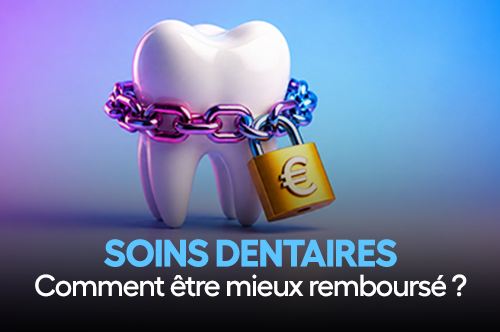 Comment être mieux remboursé pour ses soins dentaires ?