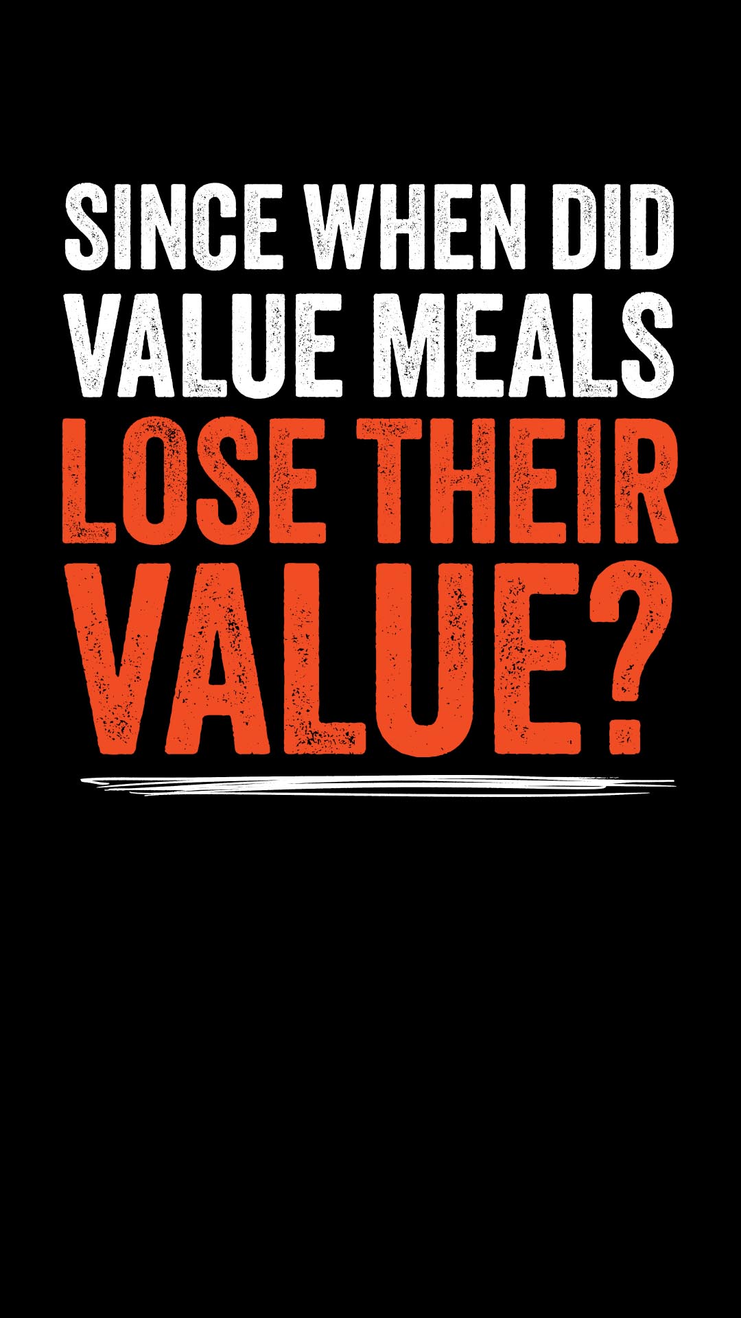 Text on black background: Since when did value meals lose their value? with lose their value in orange.