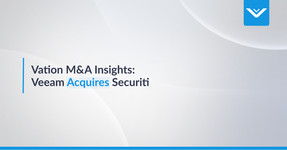 Vation Ventures M&A Insights: Veeam Acquires Securiti  