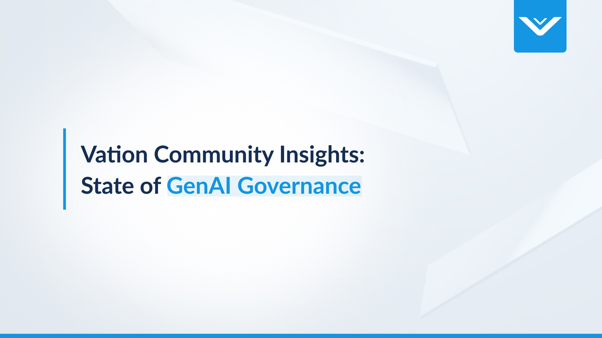 Vation Community Insights: State of GenAI Governance