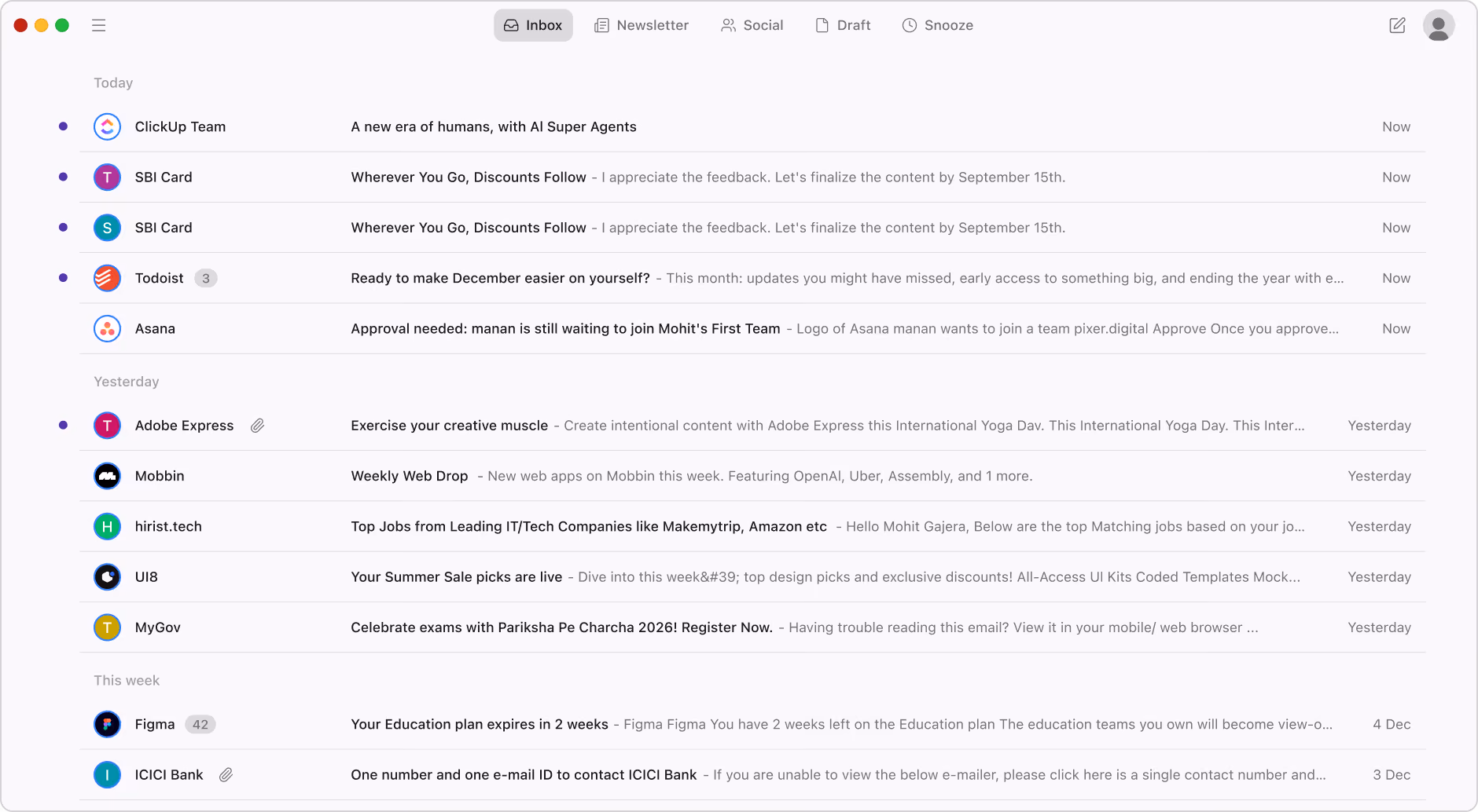 Email inbox interface with sections labeled Today, Yesterday, and This week, showing messages from senders like ClickUp Team, SBI Card, Todoist, Asana, Adobe Express, Mobbin, hirist.tech, UI8, MyGov, Figma, and ICICI Bank, with preview snippets and timestamps, and navigation options for Inbox, Newsletter, Social, Draft, and Snooze.