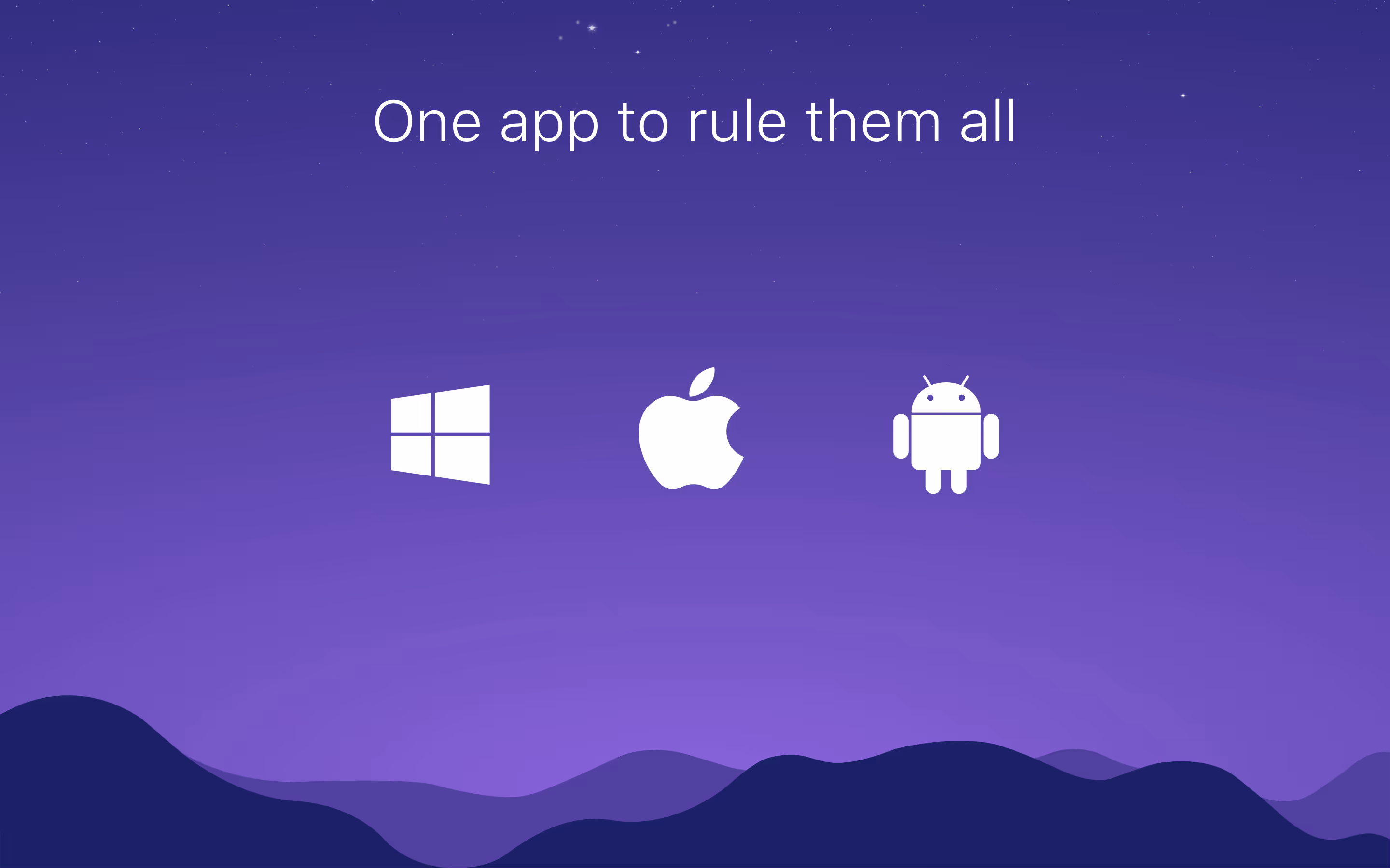 Purple night sky background with mountain silhouettes, text 'One app to rule them all', and white icons for Windows, Apple, and Android centered below the text.