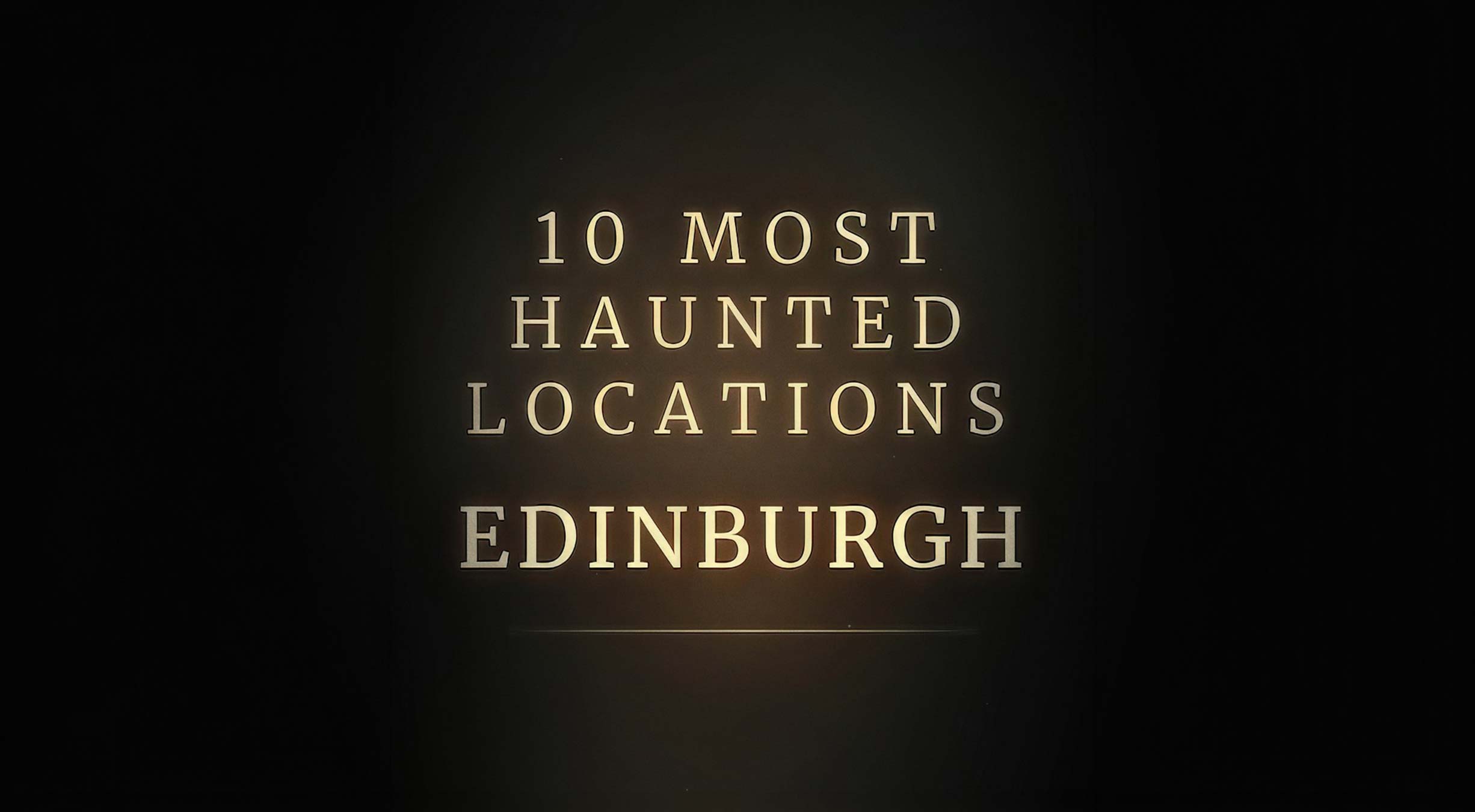 10 Most Haunted Places in Edinburgh