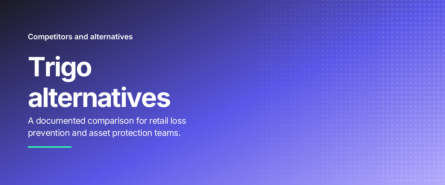 Trigo alternatives: A documented comparison for retail loss prevention and asset protection teams