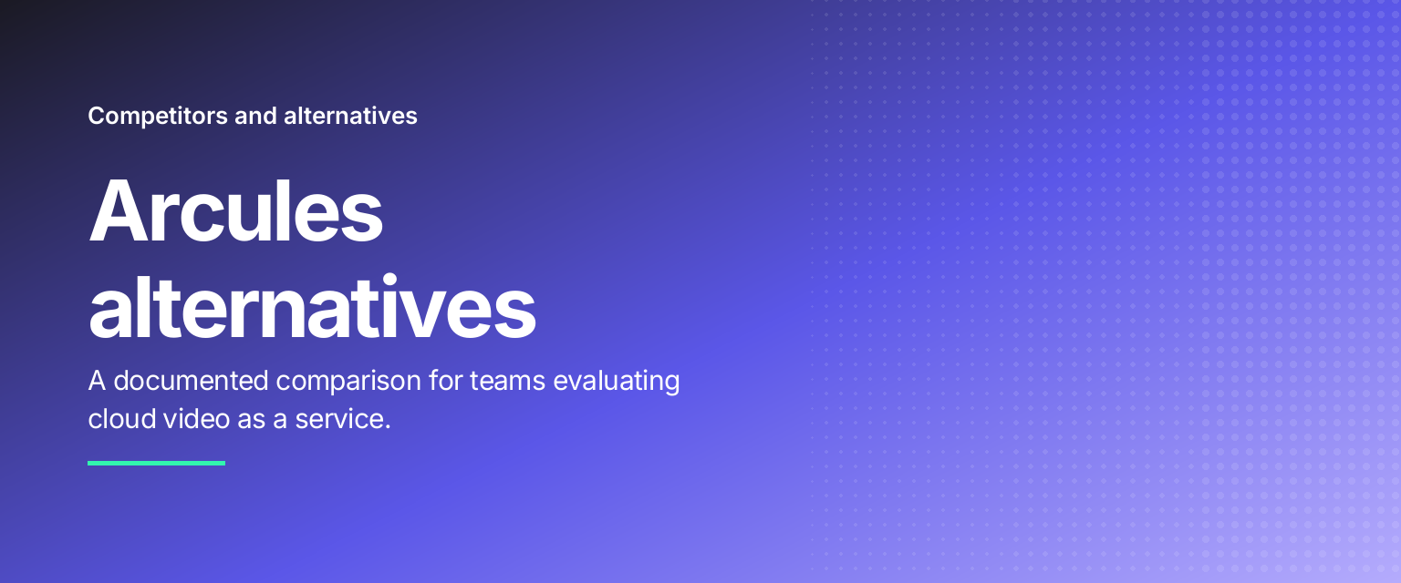 Arcules alternatives: A documented comparison for teams evaluating cloud video as a service