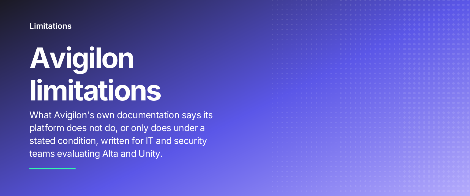 Avigilon limitations: What Avigilon's own documentation says its platform does not do, or only does under a stated condition, written for IT and security teams evaluating Alta and Unity