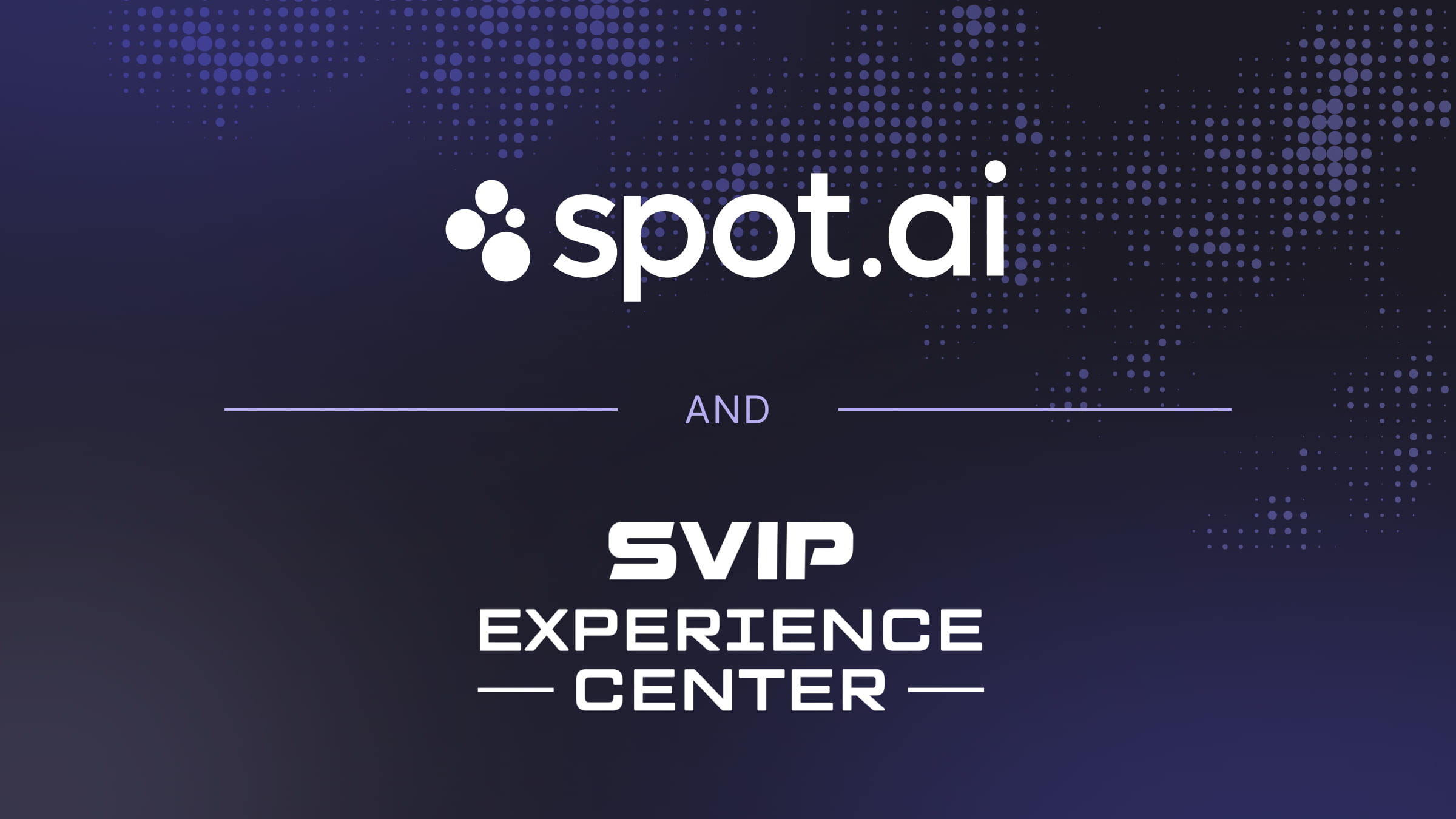 Spot AI Named Title Sponsor of Retail Zone at SVIP Experience Center as Both Companies Redefine the Future of The Security Industry