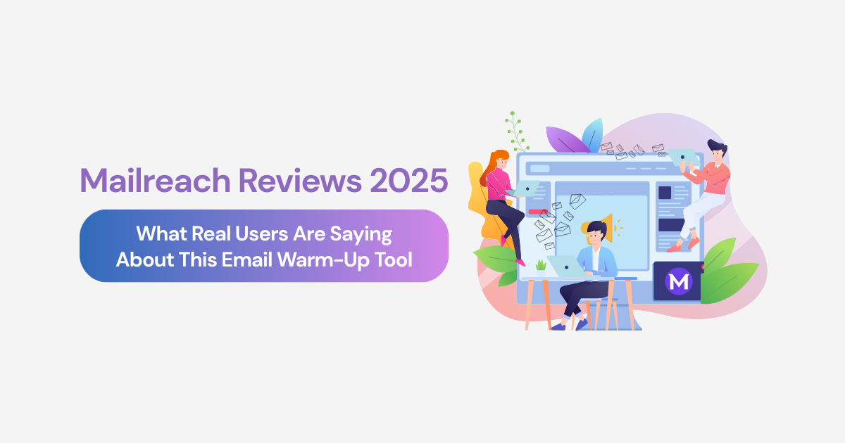 Mailreach Reviews 2025: What Real Users Are Saying About This Email Warm-Up Tool