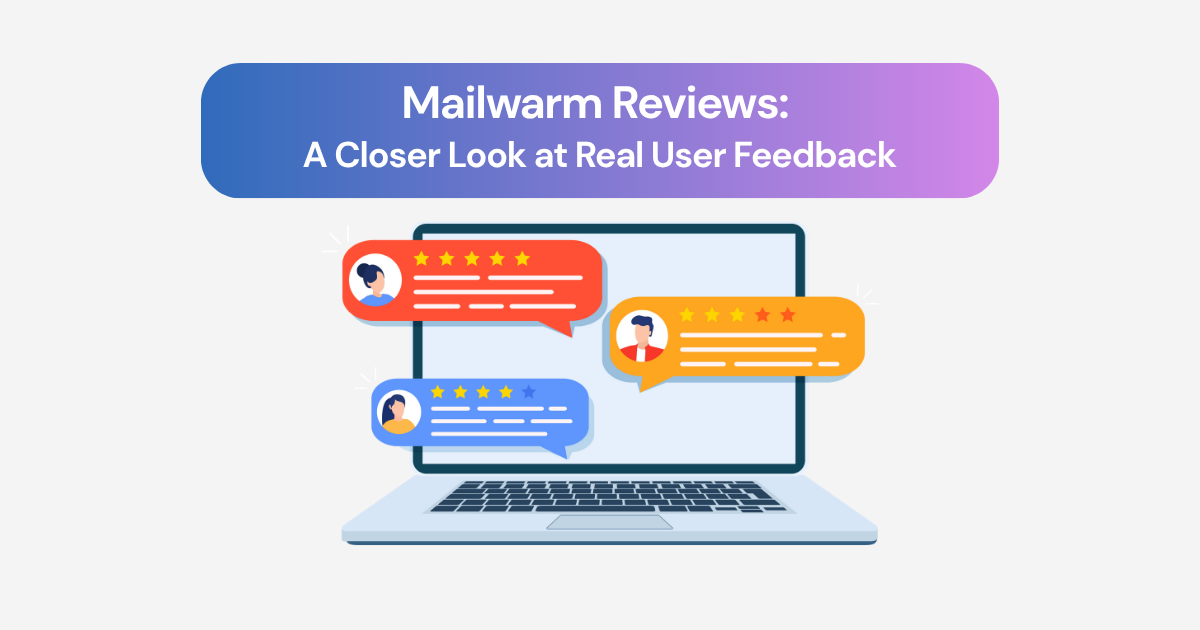 Mailwarm Reviews: A Closer Look at Real User Feedback