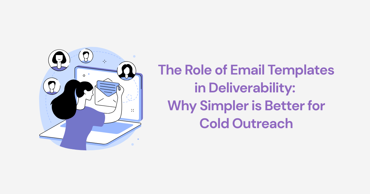 The Role of Email Templates in Deliverability: Why Simpler is Better for Cold Outreach