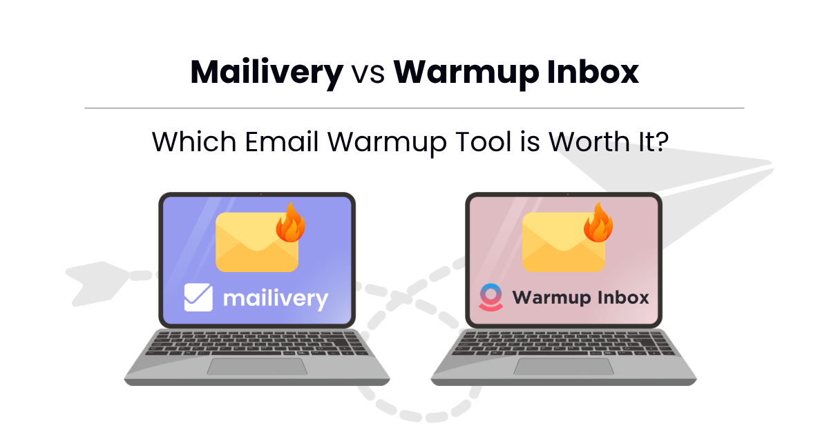 Mailivery vs Warmup Inbox: Which Email Warmup Tool Is Worth It?