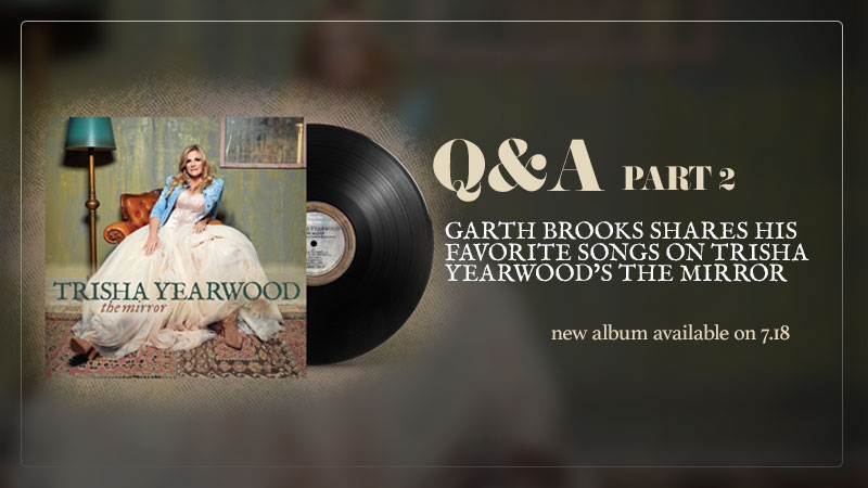 Garth Brooks Shares His Favorite Songs on Trisha Yearwood’s The Mirror