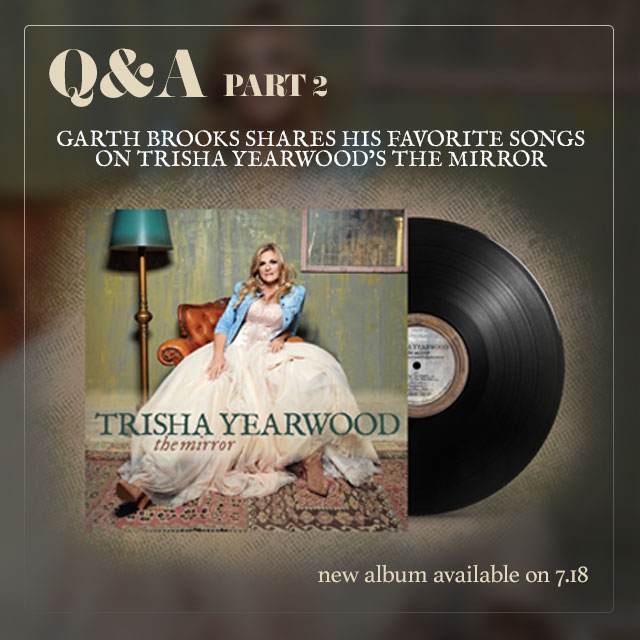 Garth Brooks Shares His Favorite Songs on Trisha Yearwood’s The Mirror