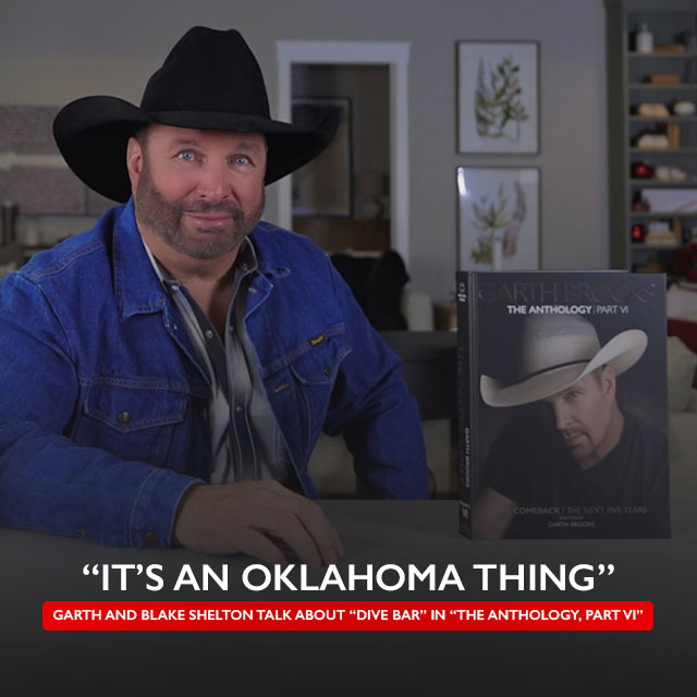 “IT’S AN OKLAHOMA THING” - GARTH AND BLAKE SHELTON TALK ABOUT “DIVE BAR” IN “THE ANTHOLOGY, PART VI”