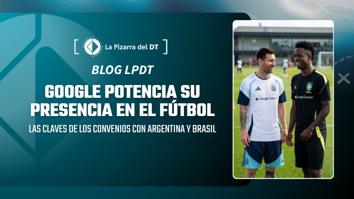 Google apuesta por el fútbol: las claves de los acuerdos con Argentina y Brasil