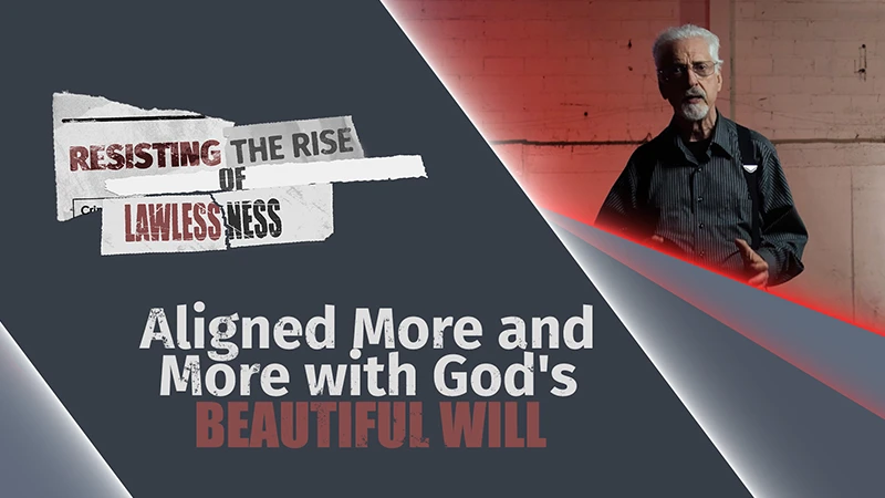 Pure Life Ministries Podcast Episode #641: Aligned More and More with God's Beautiful Will | Resisting the Rise of Lawlessness